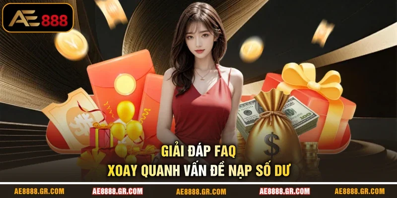 Giải đáp FAQ xoay quanh vấn đề nạp số dư