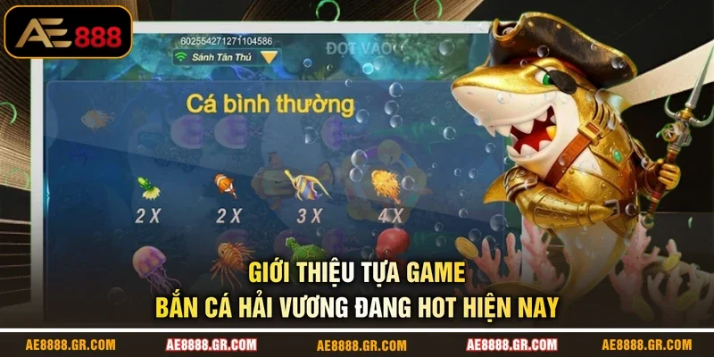 Giới thiệu tựa game bắn cá Hải Vương đang hot hiện nay 