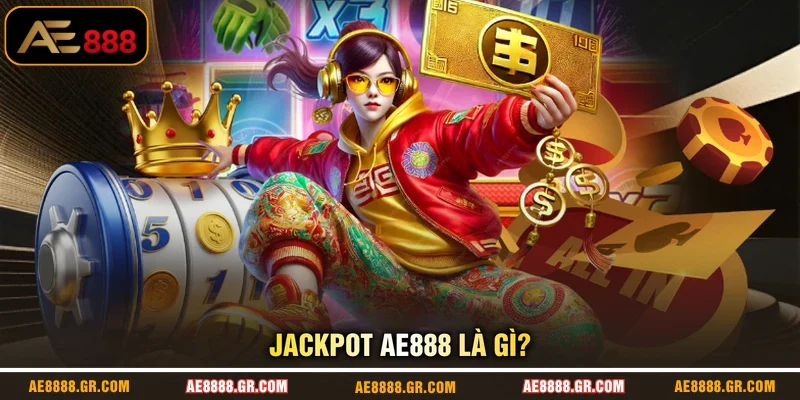 Jackpot AE888 là gì?