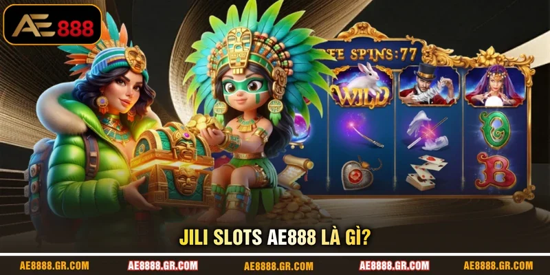 JILI Slots AE888 là gì?