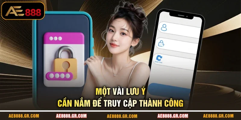 Một vài lưu ý cần nắm để truy cập thành công