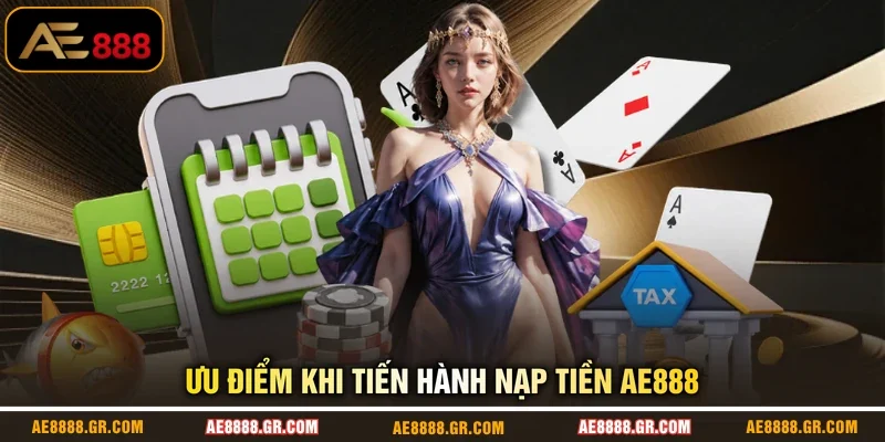 Ưu điểm khi tiến hành nạp tiền AE888